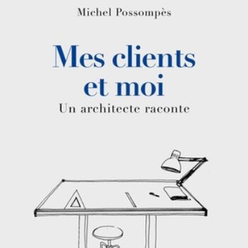 Mes clients et moi – Un architecte raconte