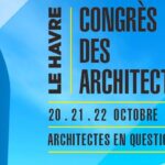 52ème CONGRÈS DES ARCHITECTES 2022 - Le Havre - Architectes en questions ?