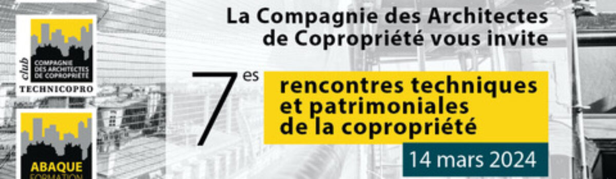 Rencontres Techniques et Patrimoniales de la Compagnie des Architectes de Copropriété